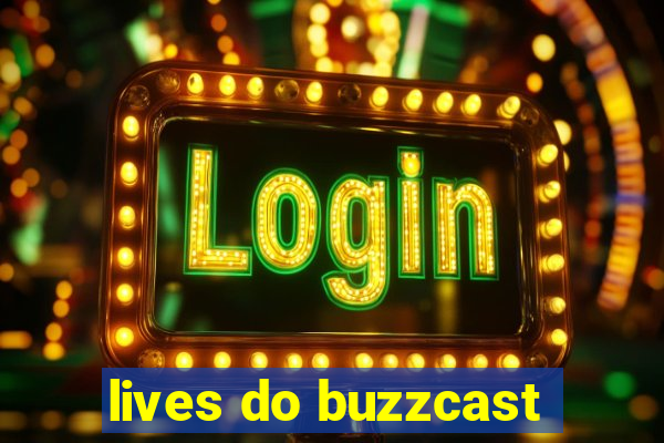 lives do buzzcast